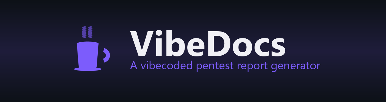 VibeDocs — a vibecoded pentest report generator